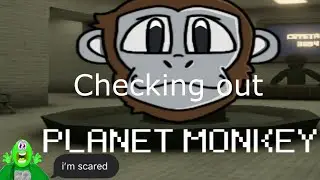 Checking out Planet Monkey