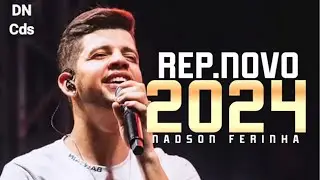 NADSON FERINHA 2024 - REPERTÓRIO NOVO - MÚSICAS NOVAS - CD NOVO NADSON O FERINHA - ATUALIZADO 2024