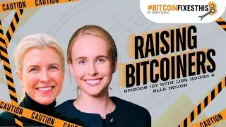 Bitcoin Fixes This Ep. 127: Raising Bitcoiners with Lisa and Ella Hough