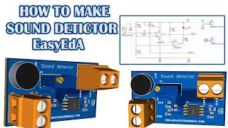 How to Design a Sound Detector Module in EasyEDA | DIY Electronics Tutorial