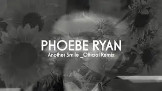 Phoebe Ryan | Mine in Grooveey | Another Smile | Official Remix |