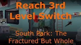 Reach 3rd Level Override Switch South Park: The Fractured But Whole