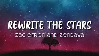 Zack Efron and Zendaya - Rewrite The Stars (Lyrics)