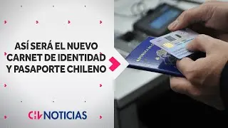 Así será el nuevo CARNET DE IDENTIDAD y PASAPORTE chileno - CHV Noticias