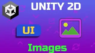 Unity 2D: Creating User Interface | Part 04 | Images & Raw Images