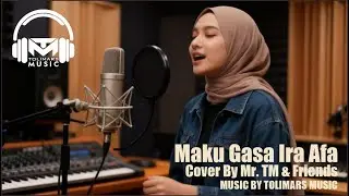 Maku Gasa Ira Afa - Cici Faramida | Mr. TM & Friends