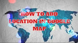 How to add location in Google Map || how to add shop or office in Google map.