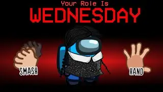 New WEDNESDAY Role In Among Us