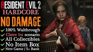 【RE2:Remake】NO DAMAGE/Hardcore/S-Rank - 100% Walkthrough (Claire 1st)
