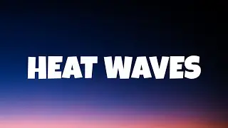 Glass Animals - Heat Waves (Lyrics)