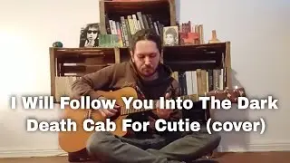 I Will Follow You Into The Dark - Death Cab For Cutie (cover)