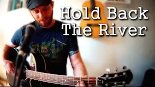 Hold Back The RIver - Acoustic Cover