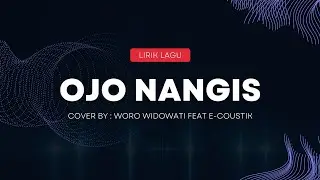 LIRIK LAGU OJO NANGIS - COVER By WORO WIDIOWATI