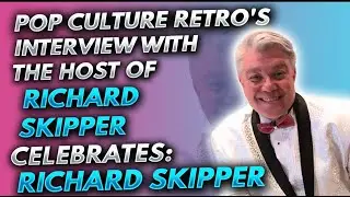 Pop Culture Retro interview with the host of Richard Skipper Celebrates: Richard Skipper!