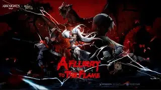 Arknights Official Trailer - A Flurry to the Flame
