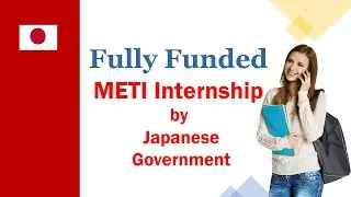 Fully Funded Internship in Japan 2023-24 | METI Japanese Internship Program | Summer Internship