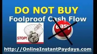 Foolproof Cash Flow WARNING! Not For Everyone...
