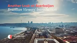 Another look at Azerbaijan Brazilian viewers' introduction to Azerbaijan | Experience Azerbaijan