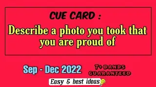 Describe a photo you took that you are proud of cue card || september to december 2022
