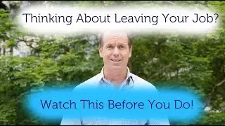 Watch this before you leave your job!