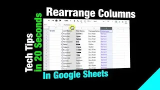 How to Rearrange Columns in Google Sheets - Tech Tips in 20 Seconds