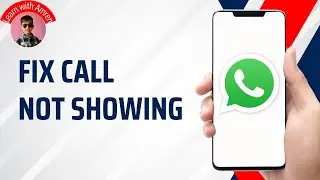 How to Fix WhatsApp Call not Showing on Display