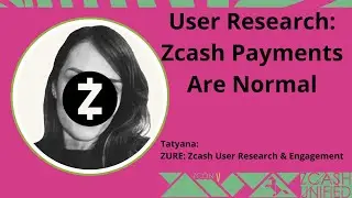 User Research: Zcash Payments Are Normal with Tatyana - ZconV: Zcash Unified 2024 