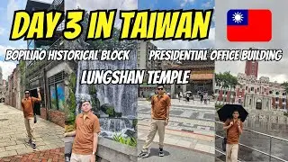 Lungshan Temple | Presidential Office Building | Bopiliao Historical Block | Day 3 in Taiwan