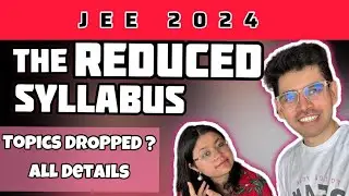 JEE 2024 - REDUCED SYLLABUS - Dropped Topics ? 