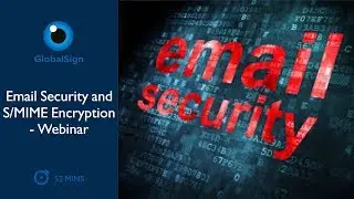 Email Security and S/MIME Encryption - Webinar