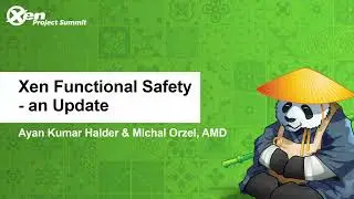 Xen Functional Safety - an Update - Ayan Kumar Halder & Michal Orzel, AMD