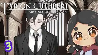 HE'S A WHAT?! - Tyrion Cuthbert: Attorney of the Arcane  [Episode 2 Part 1] Playthrough