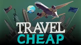 Explore the World Without Breaking the Bank?