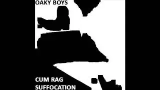 OAKY BOYS - CUM RAG SUFFOCATION