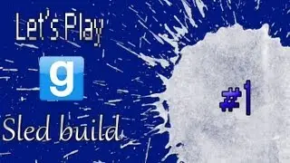 garry's mod let's play (#1) :sled build!!!