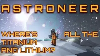 Astroneer Guide - Titanium and Lithium - Where do I find Titanium and Lithium?