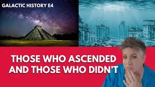ATLANTIS AND OTHER FAILED ASCENSION ATTEMPTS - Galactic History E4