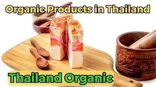 Thailand Organic Products, Farming and Food