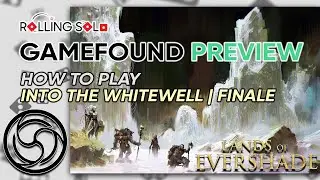 Lands of Evershade | GameFound Preview | How To Play | Into The Whitewell | Finale