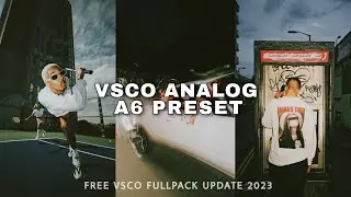 VSCO PRESET AESTHETIC PART 3 || A6 ANALOG | VSCO MOD PRO 2023