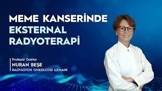 Meme Kanserinde Eksternal Radyoterapi Nedir?