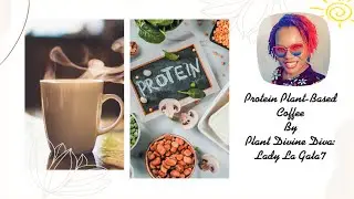Protein Plant-Based Coffee Plant Diva Lady La Gata7! August 12, 2023!
