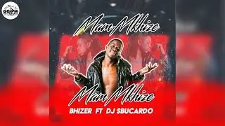 Bhizer Feat. DJ Sbucardo-Mam'Mkhize