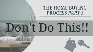 Buying a Home Part 3