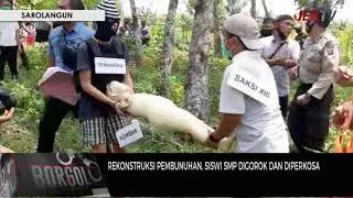 REKONSTRUKSI PEMBUNUHAN, SISWI SMP DIGOROK DAN DIPERKOSA