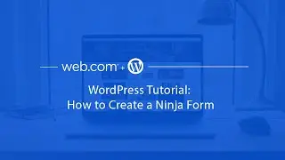 WordPress Tutorial: How to Create a Ninja Form