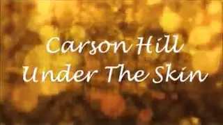 Under The Skin by Carson Hill (Lyrics)