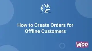 How to Create Orders for Offline Customers - FME ADDONS