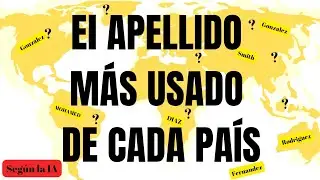 Según la IA: el apellido más usado en cada país.#inteligenciaartificial #curiosidades #xd #geografia