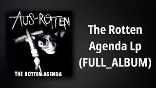 Aus-Rotten // The Rotten Agenda Lp (FULL ALBUM)